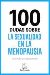 100 dudas sobre... LA SEXUALIDAD EN LA MENOPAUSIA - Cambios hormonales, deseo y pareja cover image