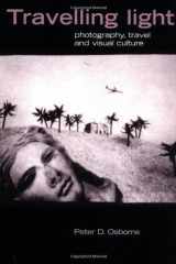 Traveling Light: Photography, Travel and Visual Culture (The Critical Image) cover image