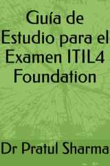 Guía de Estudio para el Examen ITIL4 Foundation (Spanish) (Spanish Edition) cover image
