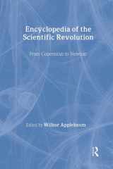 Encyclopedia of the Scientific Revolution: From Copernicus to Newton (Garland Reference Library of the Humanities, 1800) cover image