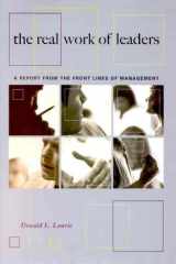 The Real Work Of Leaders A Report From The Front Lines Of Management cover image