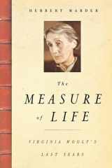 The Measure of Life: Virginia Woolf's Last Years cover image