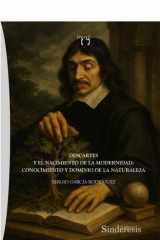 DESCARTES Y EL NACIMIENTO DE LA MODERNIDAD: CONOCIMIENTO Y DOMINIO DE LA NATURALEZA cover image