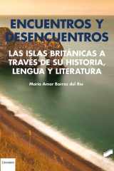 Encuentros y desencuentros. Las Islas Británicas a través de su historia, lengua y literatura cover image