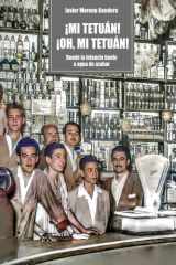 ¡Mi Tetuán! ¡Oh, mi Tetuán!: Donde la infancia huele a agua de azahar (Spanish Edition) cover image