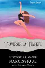 Traverser la tempête: Survivre à l'amour narcissique avec bienveillance (French Edition) cover image