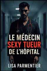 Le médecin sexy tueur de l'hôpital - Il sauve des vies le jour... et choisit ses morts la nuit. cover image