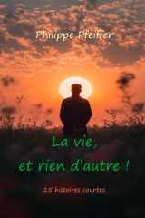 La vie, et rien d'autre ! - 15 histoires courtes cover image