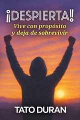 ¡DESPIERTA!: Vive con propósito y deja de sobrevivir (Spanish Edition) cover image