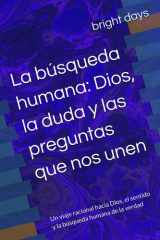 La búsqueda humana - Dios, la duda y las preguntas que nos unen: Un viaje racional hacia Dios, el sentido y la búsqueda humana de la verdad cover image
