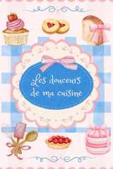 Les douceurs de ma cuisine (French Edition) cover image