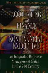 Accounting and Finance for the NonFinancial Executive An Integrated Resource Management Guide for the 21st Century cover image