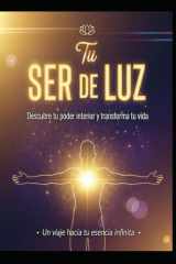 TU SER DE LUZ/ Descubre tu poder interior y transforma tu vida cover image