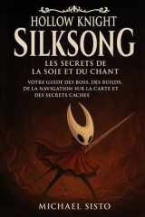 Hollow Knight : Silksong – Les secrets de la soie et du chant: Votre guide des boss, des builds, de la navigation sur la carte et des secrets cachés (French Edition) cover image