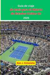 Guía de viaje de tenis para el Abierto de Estados Unidos de 2025 - Una mirada al drama, las estrellas y el espectáculo del torneo más legendario del tenis. cover image