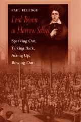 Lord Byron at Harrow School Speaking Out, Talking Back, Acting Up, Bowing Out cover image