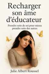 Recharger son âme d'éducateur - Prendre soin de soi pour mieux prendre soin des autres cover image