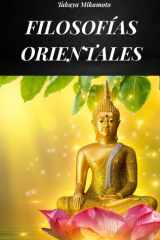Filosofías Orientales - La Filosofía Oriental Considerada En Todas Sus Variantes Y En Su Verdadera Esencia cover image