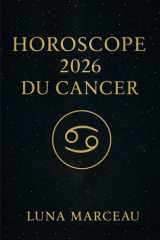 Cancer en 2026 : amour, travail, argent: Le guide complet pour comprendre les opportunités et éviter les pièges de votre année astrologique. (French Edition) cover image
