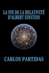 La Fin de la Relativité d'Albert Einstein - La Matière Électronique Initiale de l'Univers n'Est Pas Imaginaire cover image