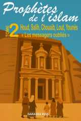 Prophètes de l'islam - Tome 2 Houd, Salih, Lout, Chouaïb, Younès: « Les messagers oubliés » (French Edition) cover image