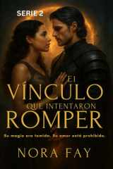El vínculo que intentaron romper - Su magia era temida. Su amor está prohibido. cover image