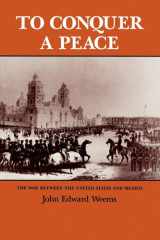 To Conquer a Peace: The War between the United States and Mexico (Volume 7) (Williams-Ford Texas A&M University Military History Series) cover image