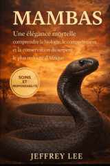 Mambas - Une élégance mortelle: comprendre la biologie, le comportement et la conservation du serpent le plus redouté d'Afrique cover image