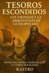 Tesoros Escondidos - Los Vikingos y la Arqueología de lo Inesperado: Mitos, hallazgos y secretos que la tierra aún guarda cover image
