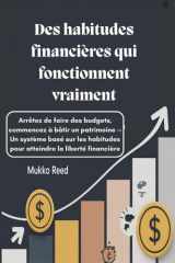 Des habitudes financières qui fonctionnent vraiment - Arrêtez de faire des budgets, commencez à bâtir un patrimoine - Un système basé sur les habitudes pour atteindre la liberté financière cover image