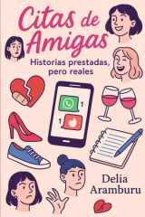 Citas de Amigas - Historias prestadas, pero reales: Porque no todas las metidas de pata son mías cover image