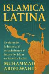 Islamica Latina - Explorando la historia, el renacimiento y el futuro del Islam en América Latina cover image
