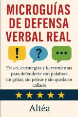 Microguías de Defensa Verbal Real - Frases, estrategias y herramientas para defenderte con palabras sin gritar, sin pelear y sin quedarte callado cover image