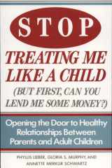 Stop Treating Me Like a Child, But First, Can You Lend Me Some Money? Opening the Door to Healthy Relationships Between Parents and Adult Children cover image