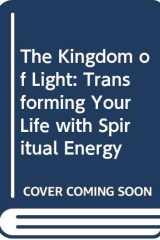 The Kingdom of Light Transforming Your Life with Spiritual Energy cover image