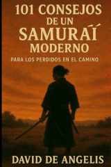 101 Consejos de un Samurái moderno (Traducido): Para los perdidos en el camino (Spanish Edition) cover image