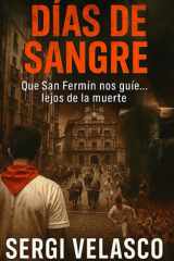 DÍAS DE SANGRE: QUE SAN FERMÍN NOS GUÍE... LEJOS DE LA MUERTE (Spanish Edition) cover image