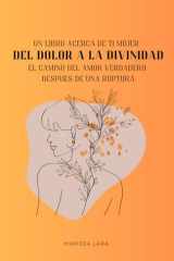 Del dolor a la divinidad: El camino del amor verdadero después de una ruptura (Spanish Edition) cover image