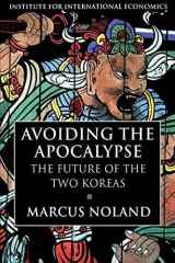 Avoiding the Apocalypse: The Future of the Two Koreas cover image