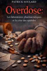 Overdose - Les laboratoires pharmaceutiques et la crise des opioïdes cover image