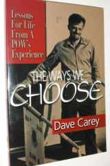 The Ways We Choose: Lessons for Life from a POW's Experience cover image