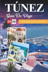 GUÍA DE VIAJE TÚNEZ 2026: Descubra los destinos mejor calificados, las atracciones imperdibles, los consejos de viaje de expertos y las experiencias vacacionales inolvidables (Spanish Edition) cover image