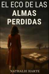 El Eco de las Almas Perdidas - Un Amor a Través del Tiempo y Secretos de Familia cover image