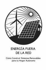 Energía Fuera de la Red - Cómo Construir Sistemas Renovables para tu Hogar Autónomo cover image