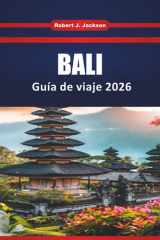 Bali Guía de viaje 2025 2026: cosas que hacer, itinerarios por las islas, las mejores playas, comidas locales y consejos prácticos para un viaje sin estrés" (Spanish Edition) cover image