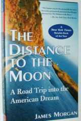 The Distance to the Moon A Road Trip Into the American Dream cover image