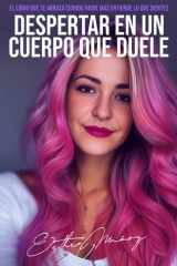 DESPERTAR EN UN CUERPO QUE DUELE (Spanish Edition) cover image