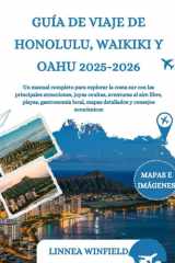 GUÍA DE VIAJE DE HONOLULU, WAIKIKI Y OAHU 2025-2026: Un manual completo para explorar la costa sur con las principales atracciones, joyas ocultas, ... y consejos económicos (Spanish Edition) cover image
