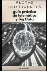 Flotas Inteligentes: GUÍA PRÁCTICA DE TELEMÁTICA Y BIG DATA (Spanish Edition) cover image
