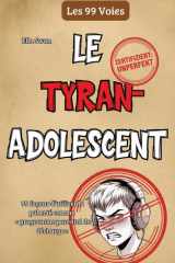 Le tyran adolescent - 99 façons d'utiliser la puberté comme programme parental de décharge cover image